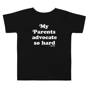 My Parents Advocate So Hard Kids Tee